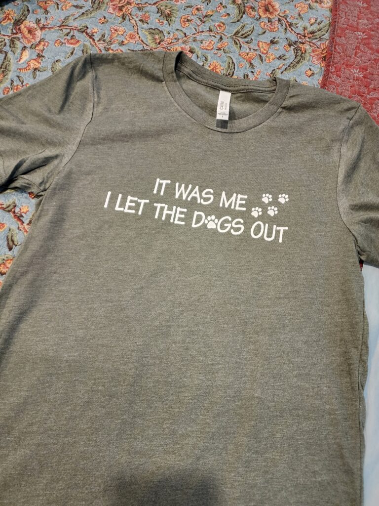 It Was Me I Let The Dogs Out Shirt